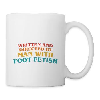 Written And Directed By Man With Foot Fetish - Coffee/Tea Mug - white - Right