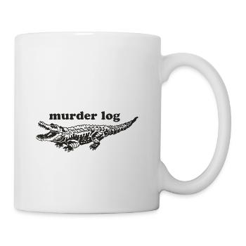 Murder or real log, I take no chances - Coffee/Tea Mug - white - Right