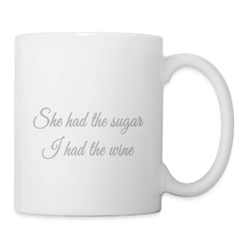 She had the sugar I had the wine - Coffee/Tea Mug - white - Right