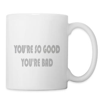 You're so good you're bad - Coffee/Tea Mug - white - Right