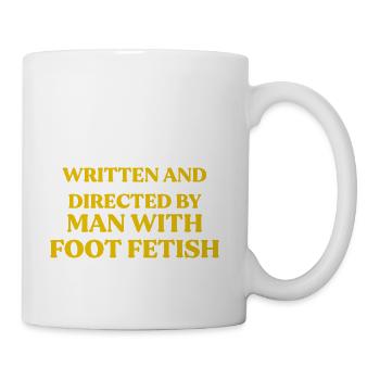 Written and Directed By Man With Foot Fetish - Coffee/Tea Mug - white - Right