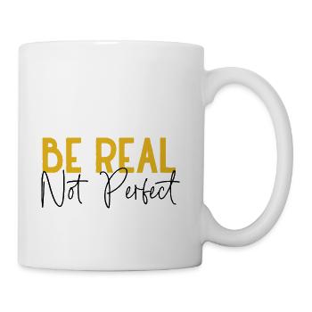 Be Real Not Perfect , Positive Quote - Coffee/Tea Mug - white - Right