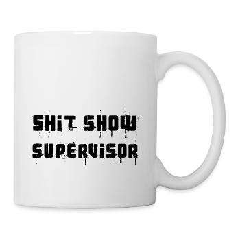 Shit Show Supervisor - Coffee/Tea Mug - white - Right