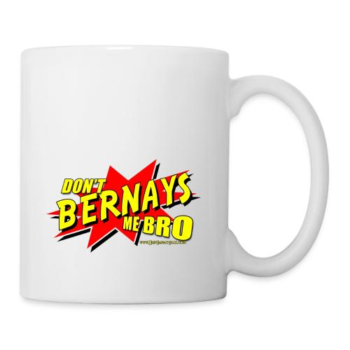 Dont Bernays Me BRO - Coffee/Tea Mug