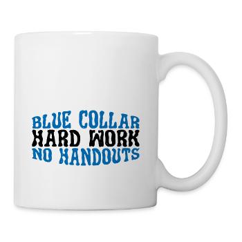 Blue Collar Hard Work No Handouts 3 - Coffee/Tea Mug - white - Right