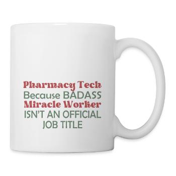 Pharmacy Tech Because Badass - Coffee/Tea Mug - white - Right