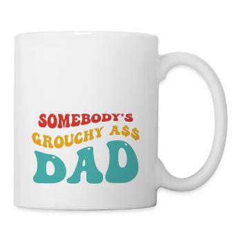 SOMEBODY'S GROUCHY A$$ DAD - Coffee/Tea Mug - white - Right