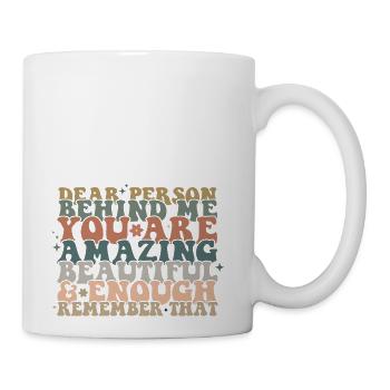 Dear Person Behind Me Message back - Coffee/Tea Mug - white - Right
