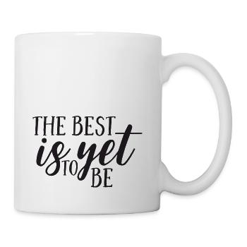 The Best is Yet to Be: Timeless Motivation - Coffee/Tea Mug - white - Right