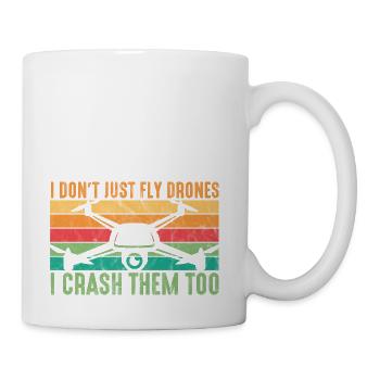 Drone Pilot I Don't Just Fly Drones I Crash Them T - Coffee/Tea Mug - white - Right