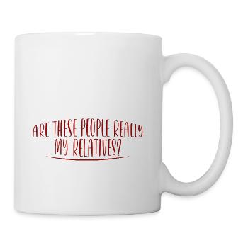 Are These People Really My Relatives 2 - Coffee/Tea Mug - white - Right