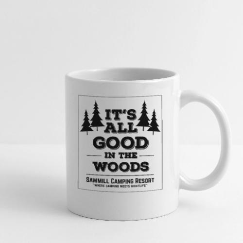 All Good In The Woods At Sawmill - Coffee/Tea Mug