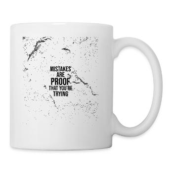 Mistakes Are Proof Youre Trying - Coffee/Tea Mug - white - Right