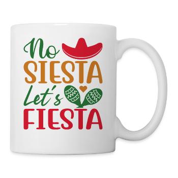 No Siesta Let s Fiesta Cinco De Mayo Fiesta De - Coffee/Tea Mug - white - Right