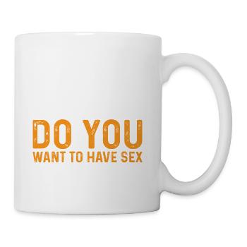 Do you want to have sex right now ? - Coffee/Tea Mug - white - Right