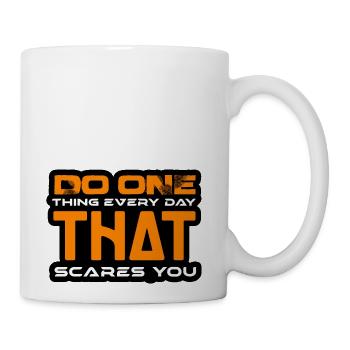 DO ONE THING EVERY DAY THAT SCARES YOU tshirt - Coffee/Tea Mug - white - Right