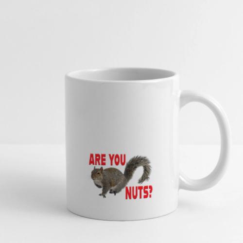 Are You Nuts? - Coffee/Tea Mug