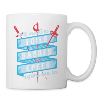 If It Involves Foils Sabres Epees Count Me In - Coffee/Tea Mug - white - Right