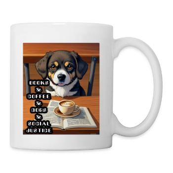 Books And Coffee And Dogs And Social Justice29 - Coffee/Tea Mug - white - Right