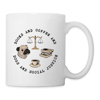 books and coffee and dogs and social justice34 - Coffee/Tea Mug - white - Right