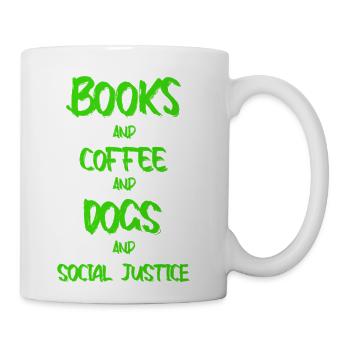 books and coffee and dogs and social justice - Coffee/Tea Mug - white - Right