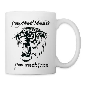 I m not mean, I m ruthless - Coffee/Tea Mug - white - Right