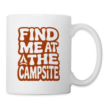 Find Me at the Campsite - Coffee/Tea Mug - white - Right