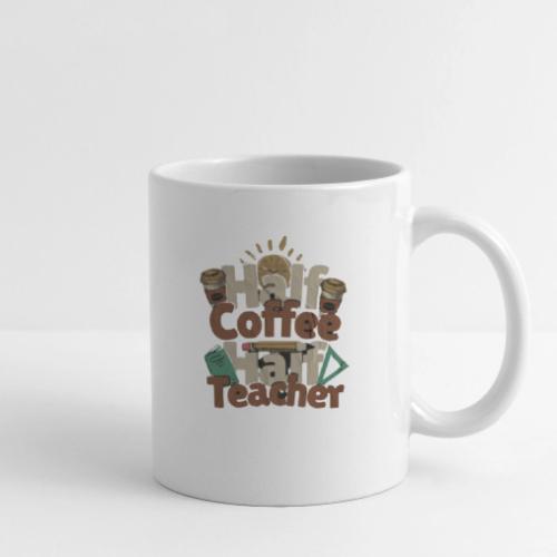 HALF COFFE HALF TEACHER. - Coffee/Tea Mug