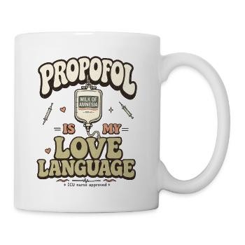 Propofol Is My Love Language Nurse Humor - Coffee/Tea Mug - white - Right