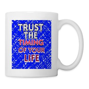Trust The Timing Of Your Life - Inspirational T-Sh - Coffee/Tea Mug - white - Right