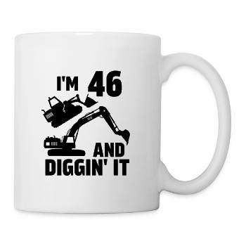 I'm 46 and Diggin' It - Coffee/Tea Mug - white - Right