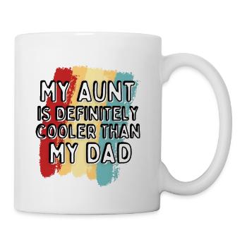 My Aunt Is Definitely Cooler Than My Dad Auntie - Coffee/Tea Mug - white - Right
