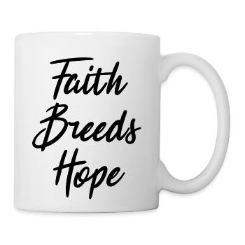 Faith Breeds Hope Positive Quote - Coffee/Tea Mug - white - Right