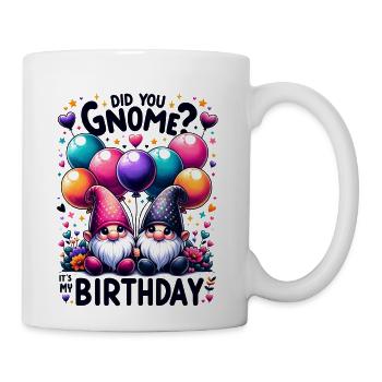 Did You Gnome ? It's My Birthday - Coffee/Tea Mug - white - Right