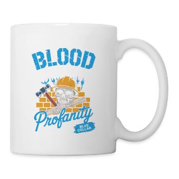 Blood Sweat Profanity Blue Collar Hard Work - Coffee/Tea Mug - white - Right