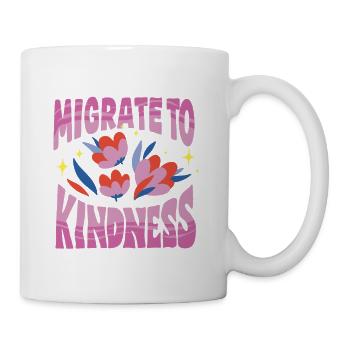 Humanity Equality Migrate To Kindness - Coffee/Tea Mug - white - Right