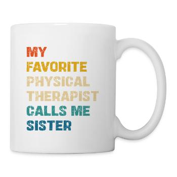 My Favorite Physical Therapist Sister Tee - Coffee/Tea Mug - white - Right