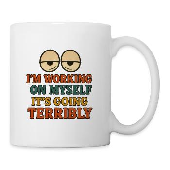 Self-Improvement Humor: It’s Going Terribly - Coffee/Tea Mug - white - Right