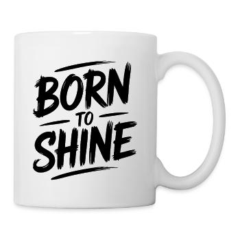 Born To Shine – Positive Inspirational Quote - Coffee/Tea Mug - white - Right