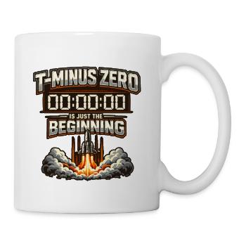T Minus Zero Is Just the Beginning - Coffee/Tea Mug - white - Right