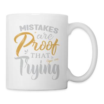 Mistakes Are Proof That You Are Trying Motivation - Coffee/Tea Mug - white - Right