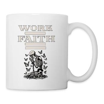 WORK - FAITH = - Coffee/Tea Mug - white - Right