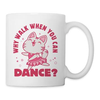 Why Walk When You Can Dance? - Coffee/Tea Mug - white - Right
