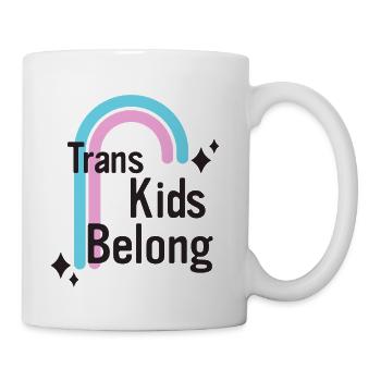 Trans Kids Belong - Coffee/Tea Mug - white - Right
