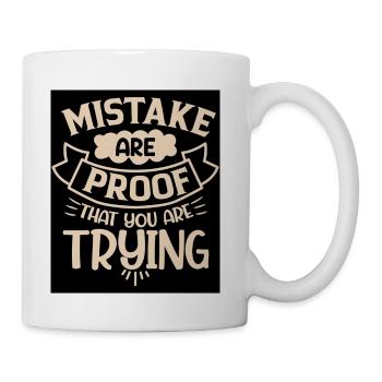 Mistakes Are Proof You're Trying - Coffee/Tea Mug - white - Right