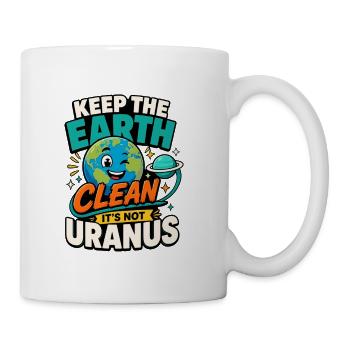 Keep Earth Clean Not Uranus - Coffee/Tea Mug - white - Right
