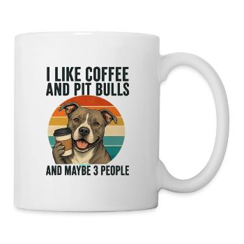 I Like Coffee And Pit Bulls And Maybe 3 People - Coffee/Tea Mug - white - Right