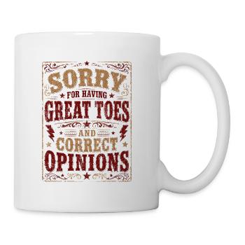 Sorry For Having Great Toes And Opinions - Coffee/Tea Mug - white - Right