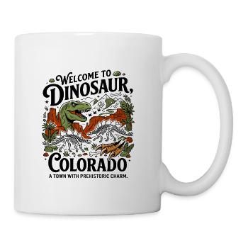 Town Welcome To Dinosaur Colorado Prehistoric - Coffee/Tea Mug - white - Right