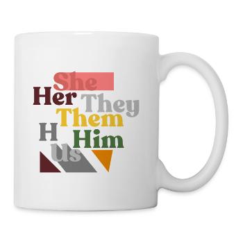 She Her They Them He Him Us - Coffee/Tea Mug - white - Right